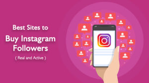 7 Best Websites to Buy Instagram Followers & Why You Should Use Them